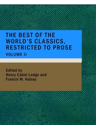 The Best of the World's Classics; Restricted to Prose- Volume II