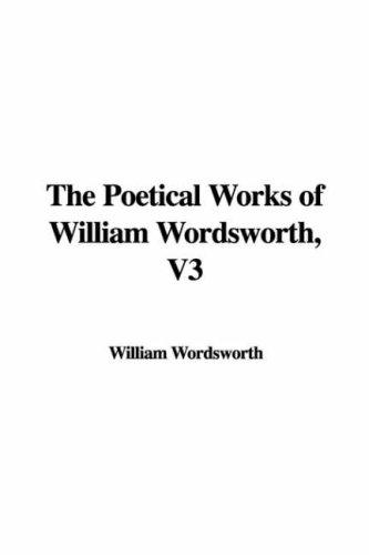 The Poetical Works of William Wordsworth, V3