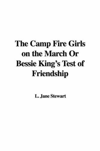 The Camp Fire Girls on the March Or Bessie King's Test of Friendship