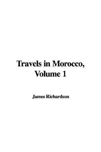 Travels in Morocco, Volume 1