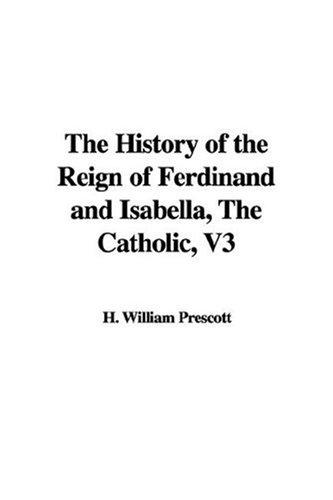 The History of the Reign of Ferdinand and Isabella, The Catholic, V3