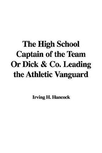 The High School Captain of the Team Or Dick & Co. Leading the Athletic Vanguard
