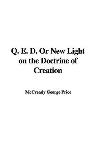 Q. E. D. Or New Light on the Doctrine of Creation