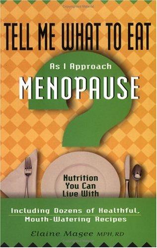 Tell Me What to Eat As I Approach Menopause (Tell Me What to Eat)