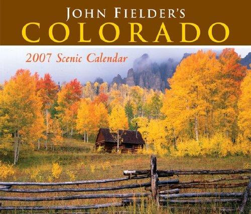 John Fielder's Colorado 2007 Scenic Calendar