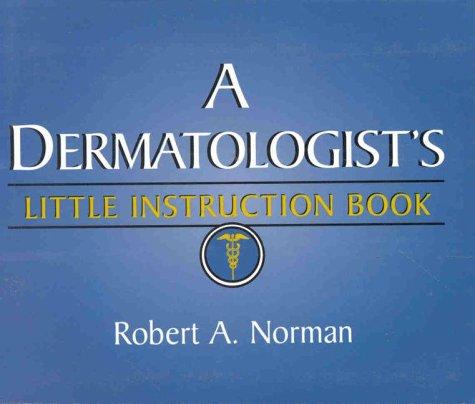 A Dermatologist's Little Instruction Book