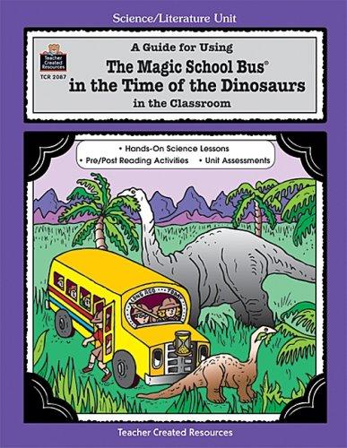 A Guide for Using The Magic School Bus¨ In the Time of the Dinosaurs in the Classroom