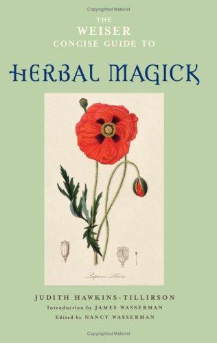 The Weiser Concise Guide to Herbal Magick