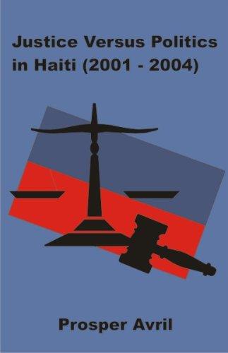 Justice versus Politics in Haiti (2001-2004)