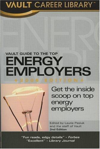 Vault Guide to the Top Energy & Oil/Gas Employers, 2006 Edition (Vault Guide to the Top Energy & Oil/Gas Employers)