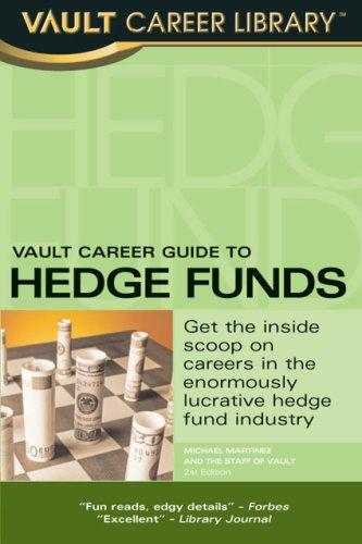 Vault Career Guide to Hedge Funds, 2nd Edition (Vault Career Guide to Hedge Funds)