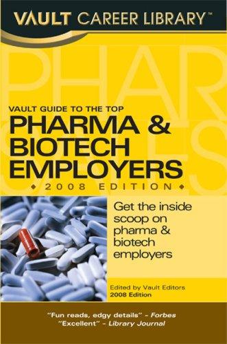 Vault Guide to the Top Pharmaceuticals & Biotech Employers, Third Edition (Vault Guide to the Top Pharmaceuticals & Biotech Employers)