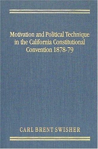 Motivation and Political Technique in the California Constitutional Convention