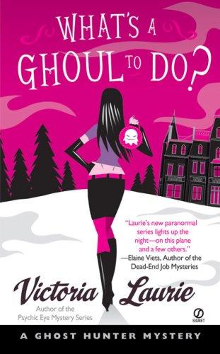 What's A Ghoul to Do? (Ghost Hunter Mysteries, Book 1)
