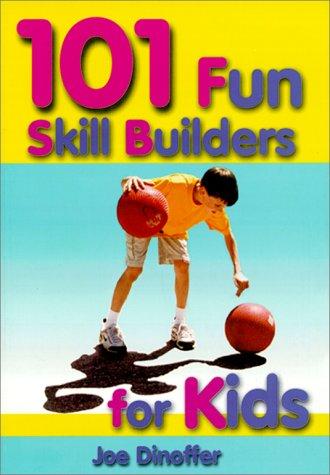 101 Fun Skill Builders for Kids