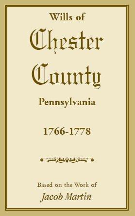 Wills of Chester County, Pennsylvania, 1766-1778