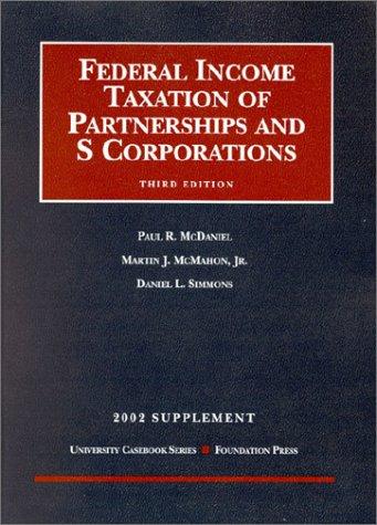McDaniel, McMahon, and Simmons' 2002 Supplement to Federal Income Taxation of Partnerships and S Corporations (3rd Edition; University Casebook Series) (University Casebook Series)