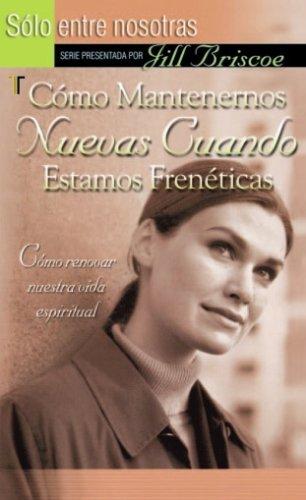 CÃ³mo mantenernos nuevas cuando estamos frenÃ©ticas