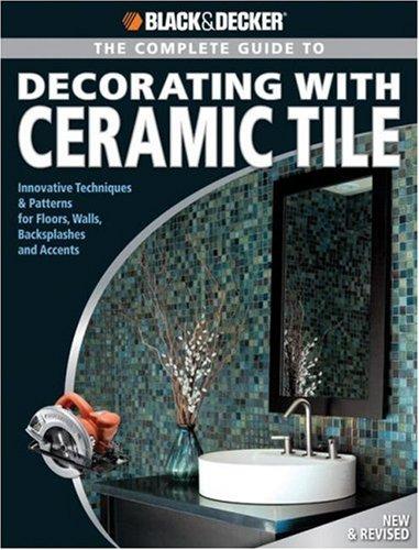 Black & Decker Complete Guide to Decorating with Ceramic Tile