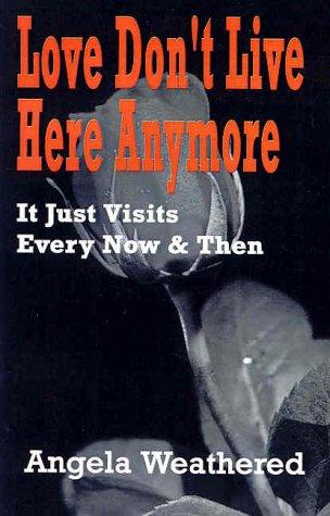 Love Don't Live Here Anymore ... It Just Visits Every Now and Then