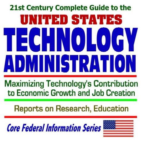 21st Century Complete Guide to the U.S. Technology Administration