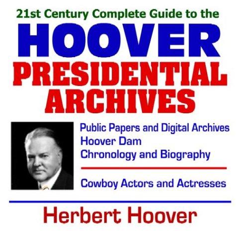 21st Century Complete Guide to the Hoover Presidential Archives