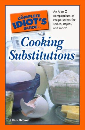 The Complete Idiot's Guide to Cooking Substitutions