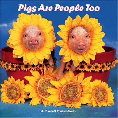 Pigs are People Too 2006 16-Month Wall Calendar