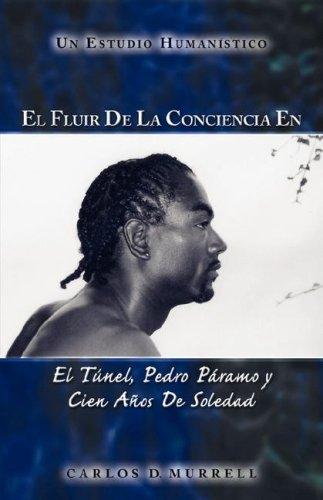 El Fluir de la Conciencia en El Túnel, Pedro Páramo y Cien Años de Soledad