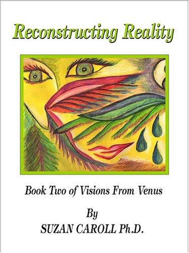 Reconstructing Reality (Visions from Venus, Book 2)