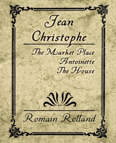 Jean Christophe - The Market Place, Antoinette, The House