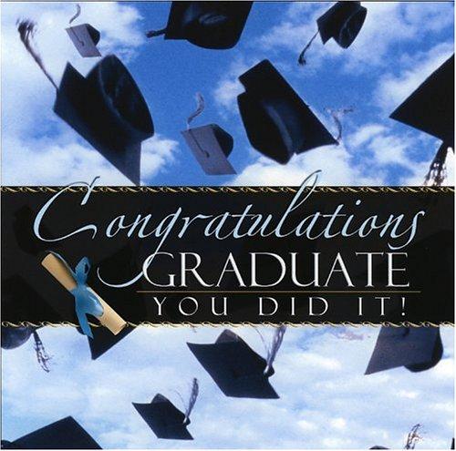 Congratulations Graduate You Did It!