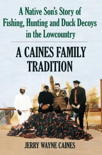 A Native Son's Story of Fishing, Hunting and Duck Decoys in the Lowcountry