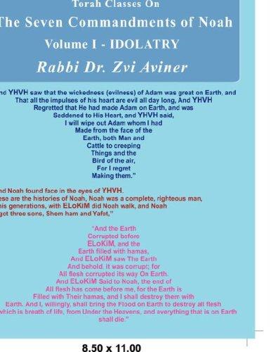 The Seven Commandments of Noah. Volume I - IDOLATRY