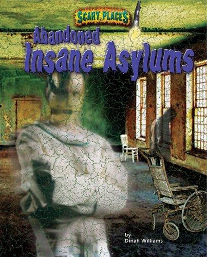 Abandoned Insane Asylums (Scary Places)