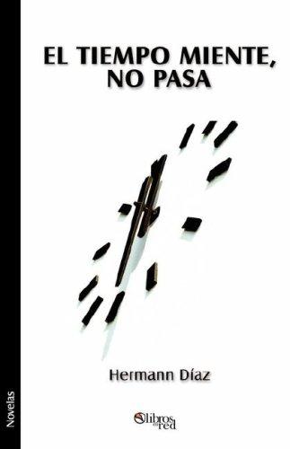 El tiempo miente, no pasa