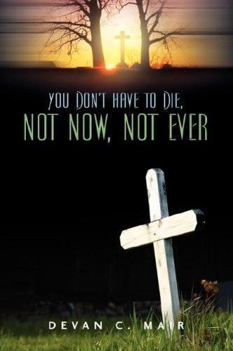 You Don't Have To Die, Not Now, Not Ever