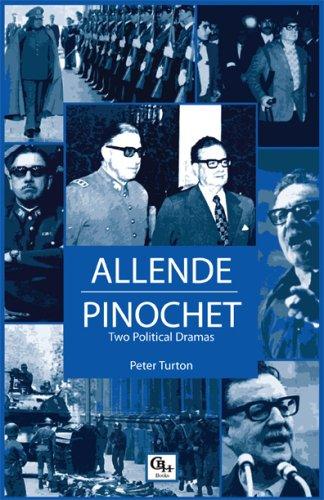 Allende Pinochet Two Political Dramas