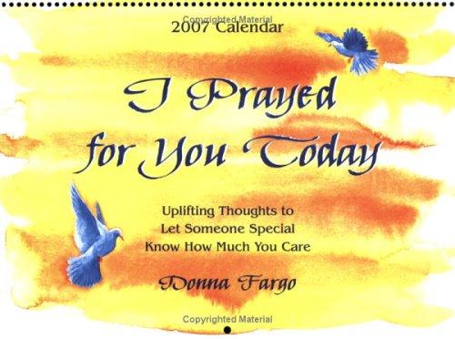 I Prayed for You Today (2007 Calendar)