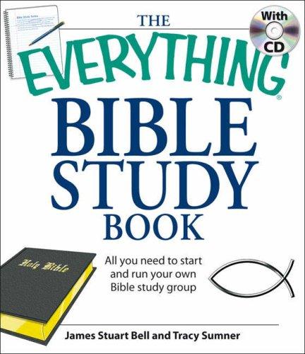 The Everything Bible Study: All You Need to Understand the Bible--on Your Own or in a Group (Everything: Philosophy and Spirituality)