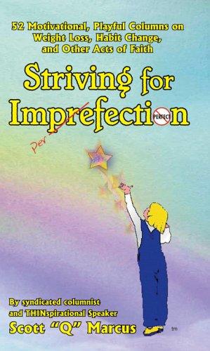 Striving for Imperfection, 52 Motivational Playful Columns n Weight Loss, Habit Change, and Other Acts of Faith