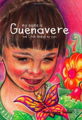 My Name Is Guenavere and I Talk Through My Eyes