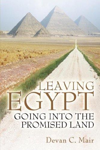 LEAVING EGYPT GOING INTO THE PROMISED LAND