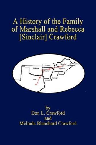 History of the Family of Marshall and Rebecca [Sinclair] Crawford
