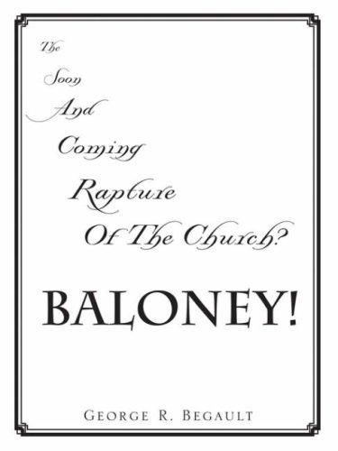 The Soon and Coming Rapture of the Church, BALONEY!
