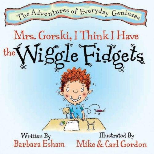 Mrs. Gorski, I Think I Have The Wiggle Fidgets