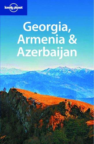 Lonely Planet Georgia Armenia & Azerbaijan (Lonely Planet Georgia, Armenia and Azerbaijan)