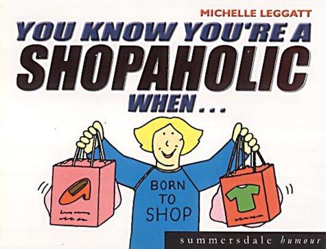 You Know You're a Shopaholic When... (You Know Youre a)