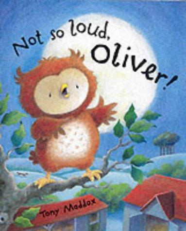Not So Loud, Oliver! (Oliver Owl)