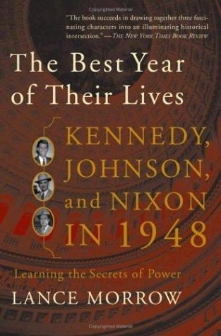 The Best Year of Their Lives: Kennedy, Johnson, And Nixon in 1948